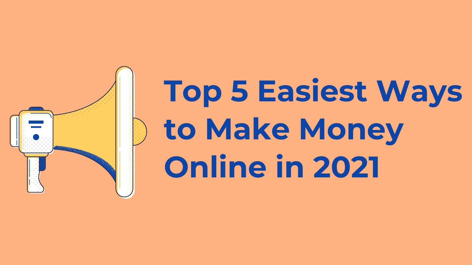 Top 5 Easiest Ways to Make Money Online in 2021