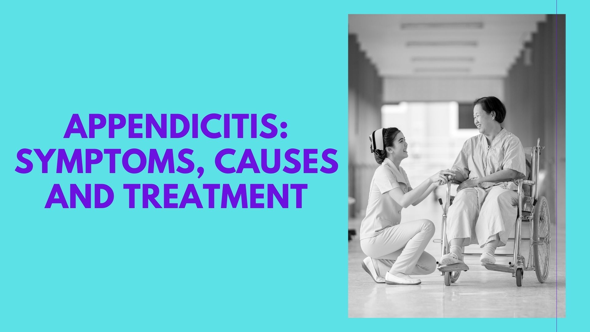 Appendicitis: Symptoms, Causes and Treatment