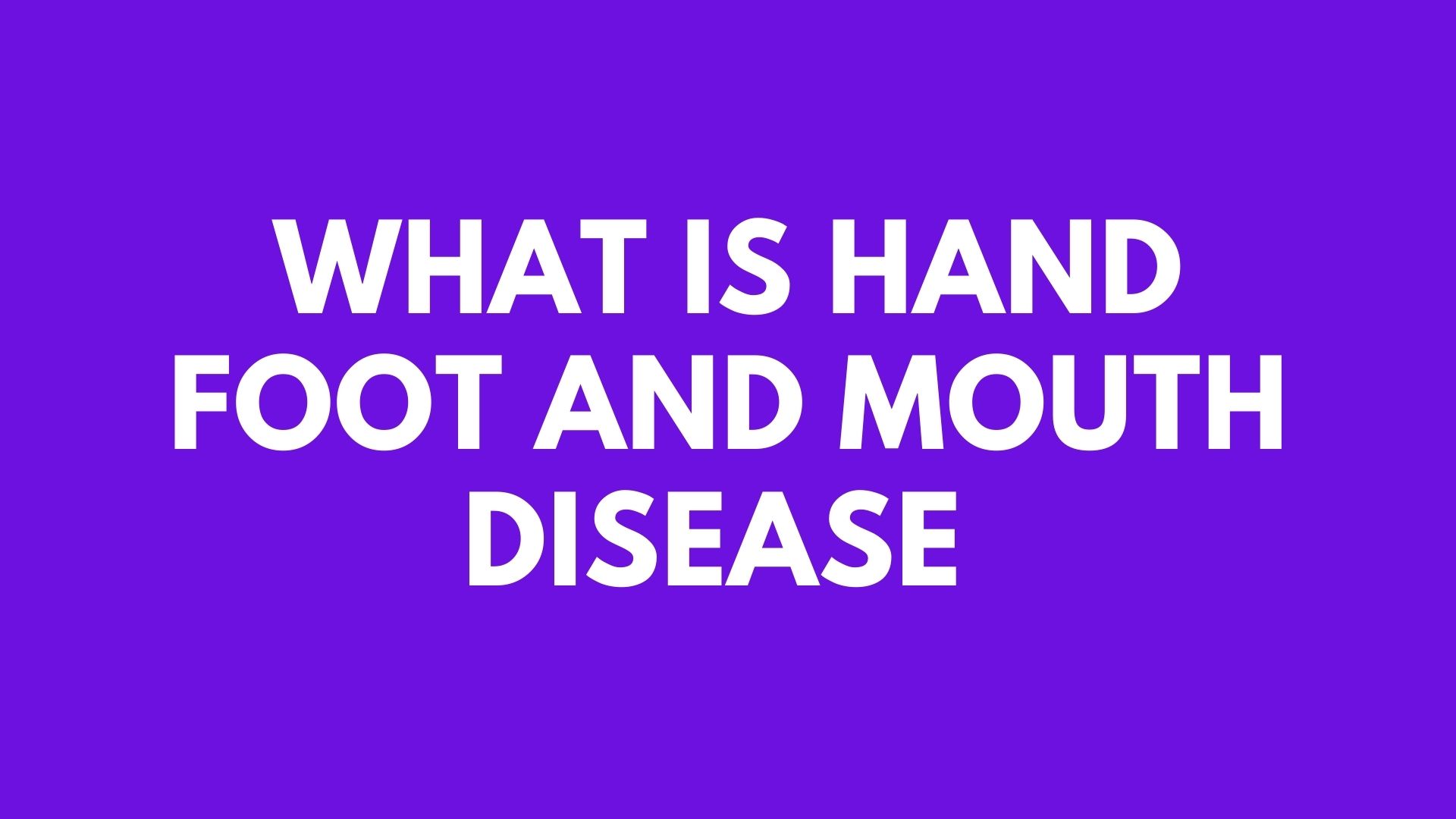 What is Hand Foot and Mouth Disease